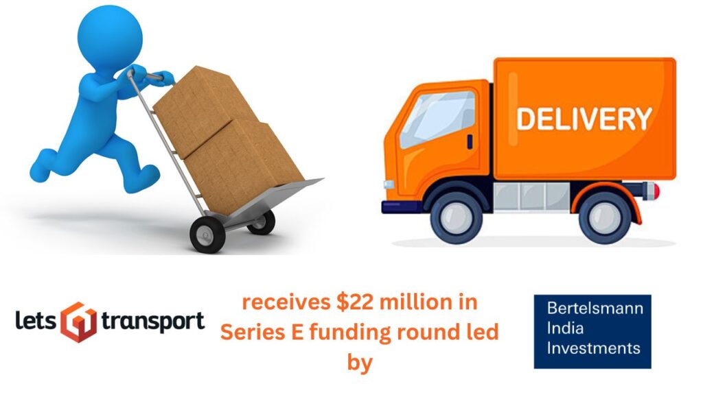 LetsTransport receives $22 million in Series E funding round