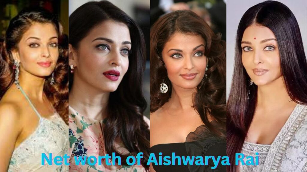 Net worth of Aishwarya Rai