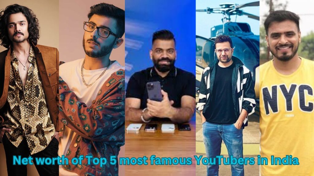 Net worth of Top 5 most famous YouTubers in India