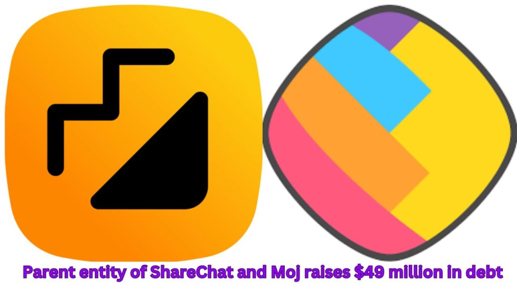 Parent entity of ShareChat and Moj raises $49 million in debt