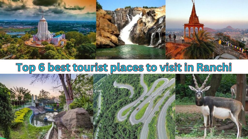 Top 6 best tourist places to visit in Ranchi